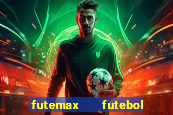 futemax   futebol ao vivo